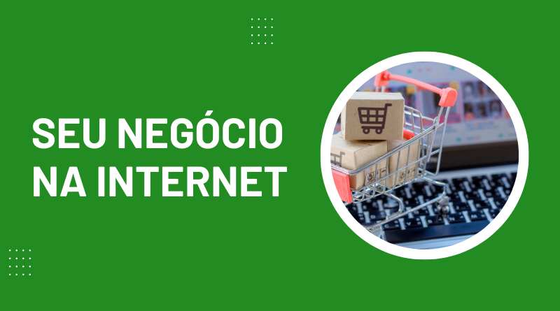 Imagem de um notebook e em cima do teclado um mini carrinho de compras, tendo ao lado a frase "Seu negócio na internet".